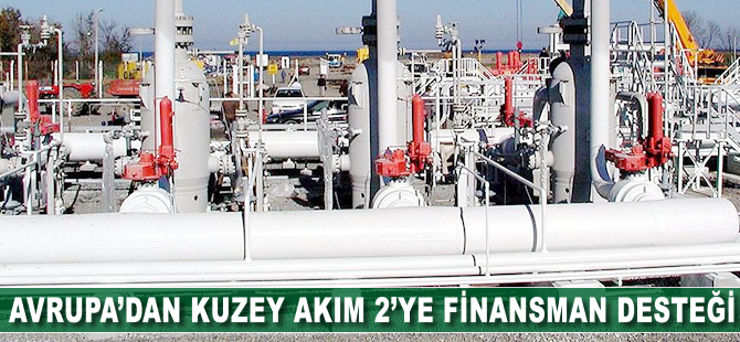 Avrupa Kuzey Akım 2'ye finansman sağlayacak