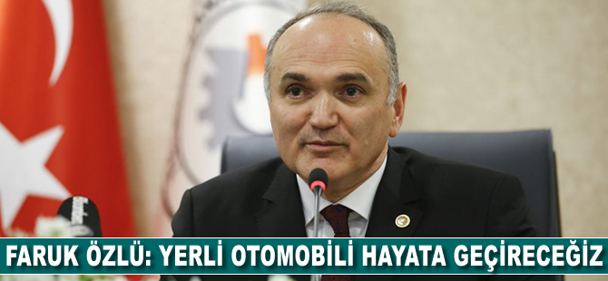 'Yerli otomobili hayata geçireceğiz'