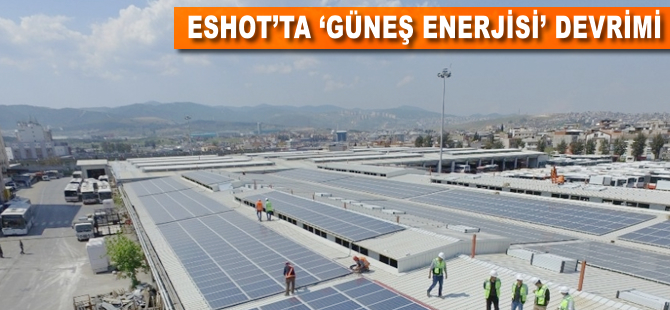 Eshot'ta “Güneş Enerjisi” devrimi