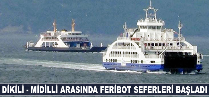 Dikili - Midilli feribot seferleri başladı