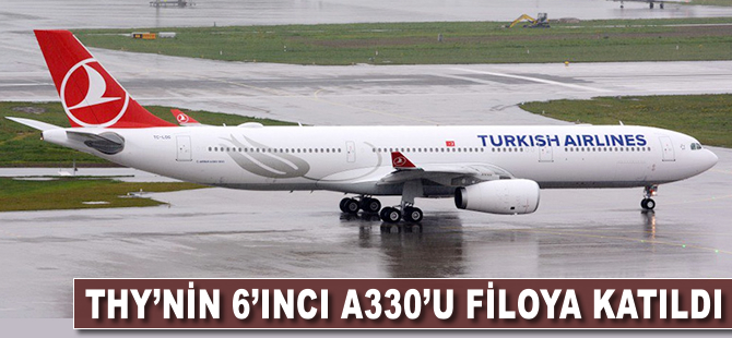 THY'nin IAP'tan kiraladığı 6'ncı A330'u da filoya katıldı