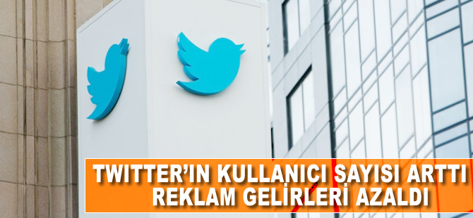 Twitter'ın kullanıcı sayısı arttı, reklam gelirleri azaldı