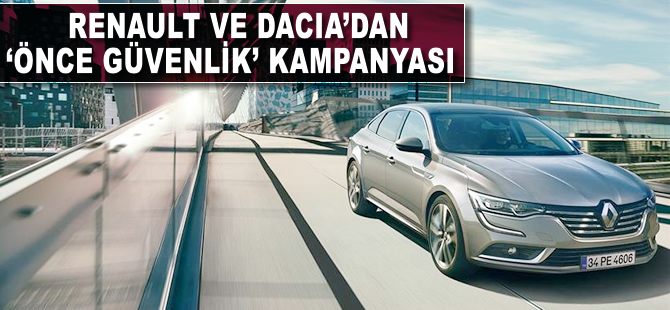 Renault ve Dacia'da "Önce Güvenlik Kampanyası"