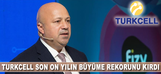 Turkcell son 10 yılın büyüme rekorunu kırdı