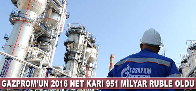 Gazprom'un 2016 net karı 951 milyar ruble oldu