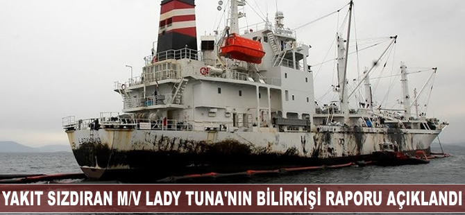 Tonlarca yakıt sızdıran M/V Lady Tuna'nın bilirkişi raporu açıklandı