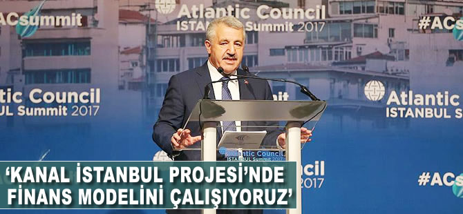 Ahmet Arslan: Kanal İstanbul Projesi'nde finans modelini çalışıyoruz