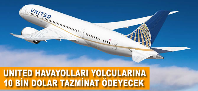 United Havayolları fazladan yer sattığı yolcularına 10 bin dolar tazminat ödeyecek