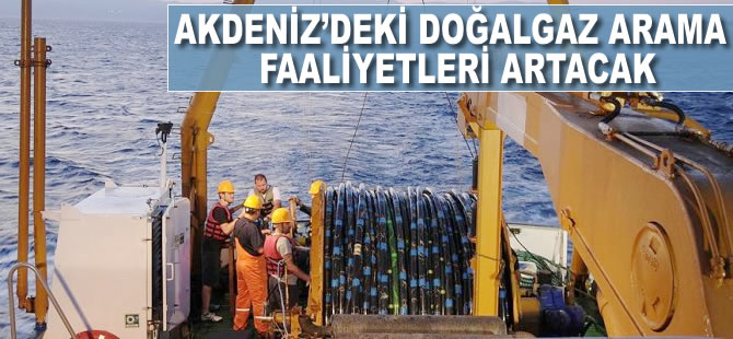 'Akdeniz’deki doğalgaz arama faaliyetlerimizi artıracağız'