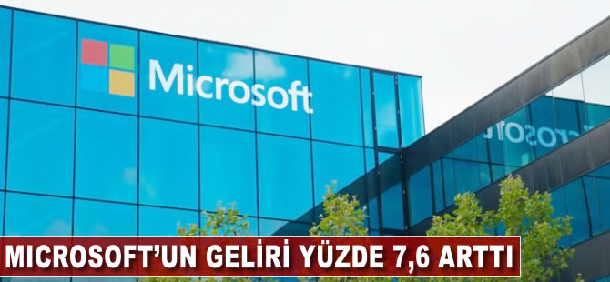 Microsoft'un geliri yüzde 7,6 arttı