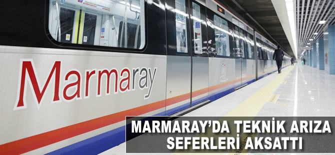 Marmaray'da teknik arıza seferleri aksattı