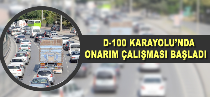 D-100'de onarım çalışması başladı