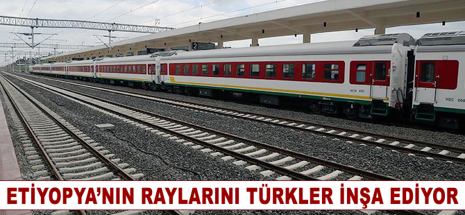 Etiyopya'nın raylarını Türkler inşa ediyor