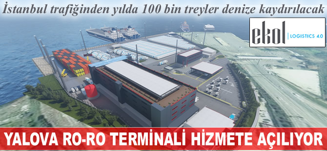 Türkiye'nin en modern deniz kapısı, Yalova Ro-Ro Terminali hizmete giriyor