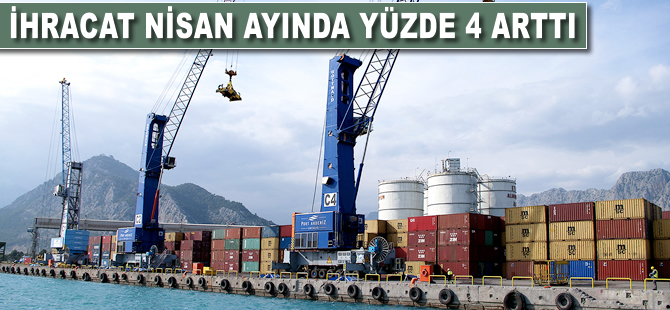 Nisanda ihracat yüzde 4 arttı