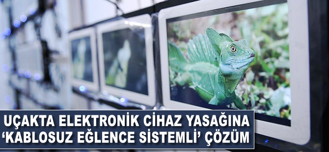 Uçakta elektronik cihaz yasağına 'kablosuz eğlence sistemli' çözüm