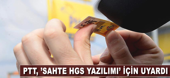 PTT'den 'sahte HGS yazılımı' uyarısı