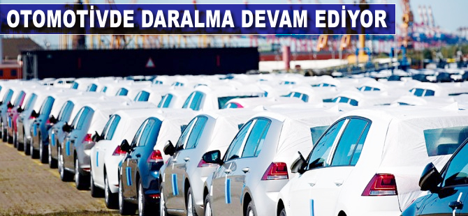 Otomotivde daralma devam ediyor