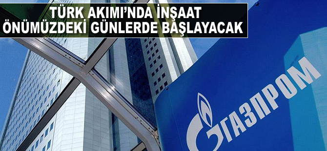 Türk Akımı'nda inşaat önümüzdeki günlerde başlıyor