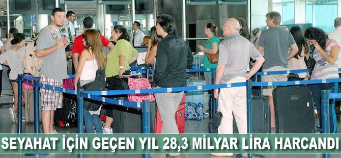 Seyahat için geçen yıl 28,3 milyar lira harcandı