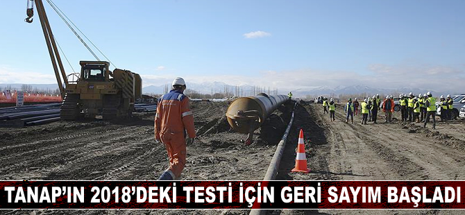 TANAP'ın 2018'deki testi için geri sayım başladı