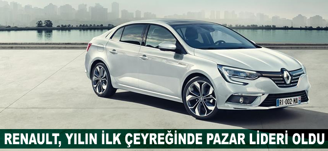 Renault, yılın ilk çeyreğinde pazar lideri oldu