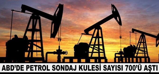 ABD'de petrol sondaj kulesi sayısı 700'ü aştı