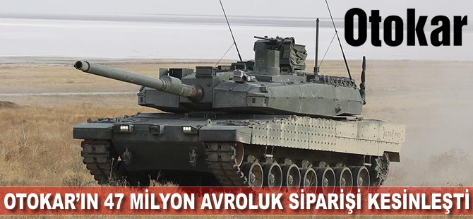 OTOKAR'ın 47 milyon avroluk siparişi kesinleşti