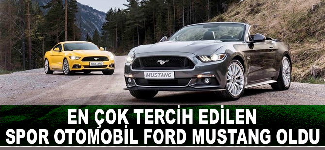 En çok tercih edilen spor otomobil Ford Mustang oldu