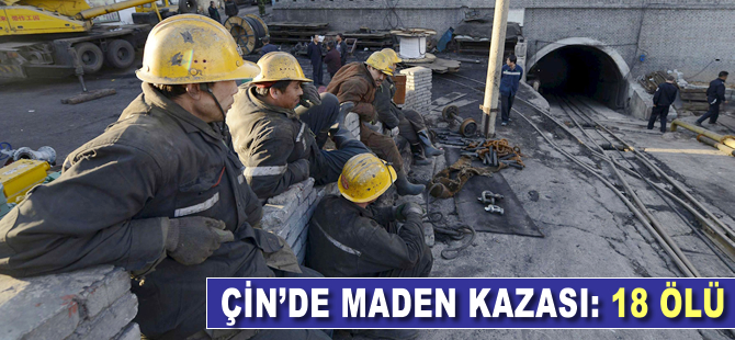 Çin’de maden kazası:18 ölü