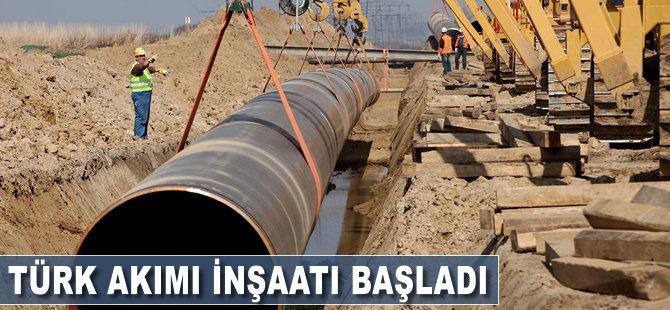 Türk Akımı'nda inşaat başladı