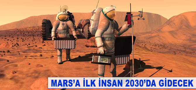 Mars'a ilk insan 2030'da gidecek