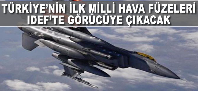 Türkiye'nin ilk milli hava füzeleri IDEF'te görücüye çıkacak