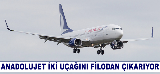 Anadolujet iki uçağını filodan çıkarıyor