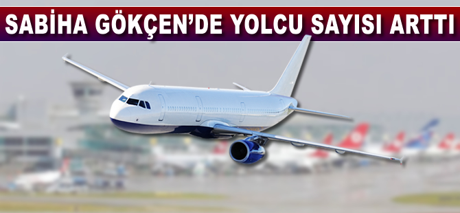 Sabiha Gökçen'de yolcu sayısı arttı