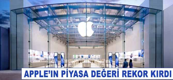 Apple'ın piyasa değeri rekor kırdı