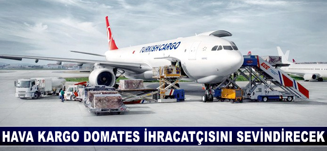 Hava kargo en çok domates ihracatçısını sevindirecek