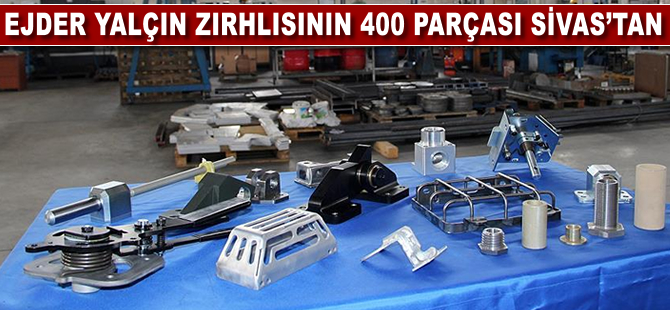 EJDER YALÇIN zırhlısının 400 parçası Sivas'tan