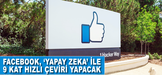 Facebook 'yapay zeka' ile 9 kat hızlı çeviri yapacak