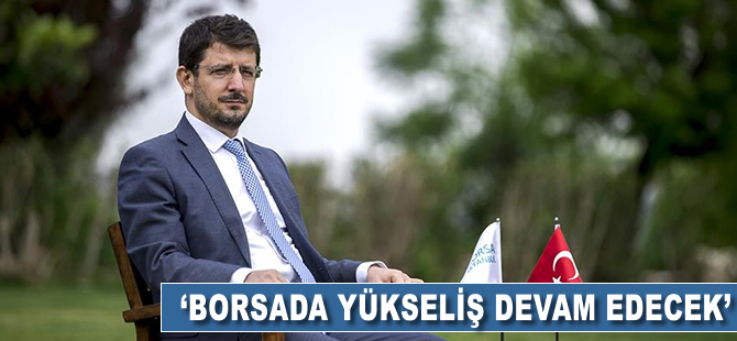 Himmet Karadağ: Borsada yükseliş devam edecek