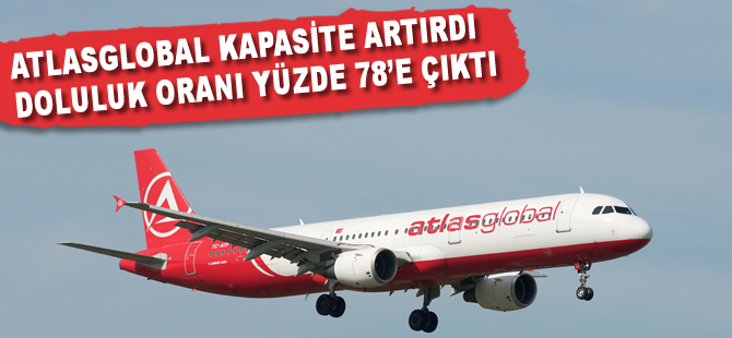 Atlasglobal kapasite artırdı; doluluk oranı yüzde 78'e çıktı