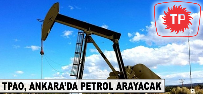 TPAO, Ankara'da petrol arayacak