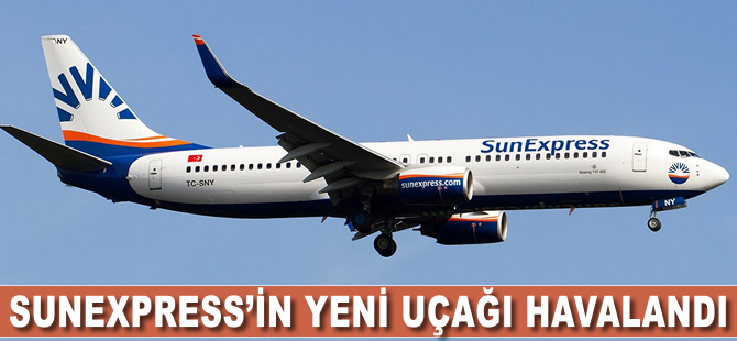 SunExpress'in yeni uçağı havalandı