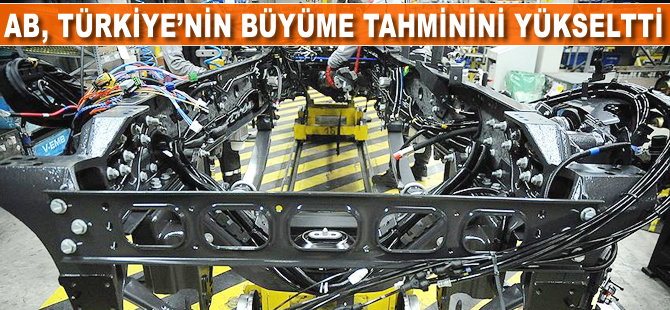 AB, Türkiye'nin büyüme tahminini yükseltti