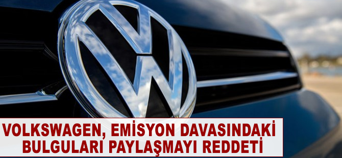 Volkswagen, emisyon davasındaki verileri paylaşmayı reddetti