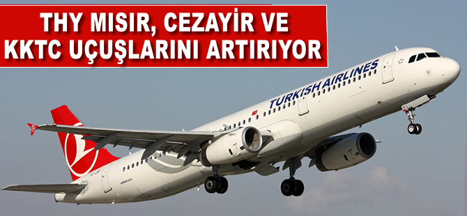 THY Mısır, Cezayir ve KKTC uçuşlarını artırıyor