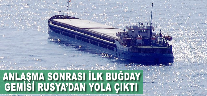 Anlaşma sonrası ilk buğday gemisi Rusya'dan yola çıktı