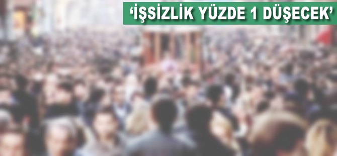 'İşsizlik yüzde 1 düşecek'