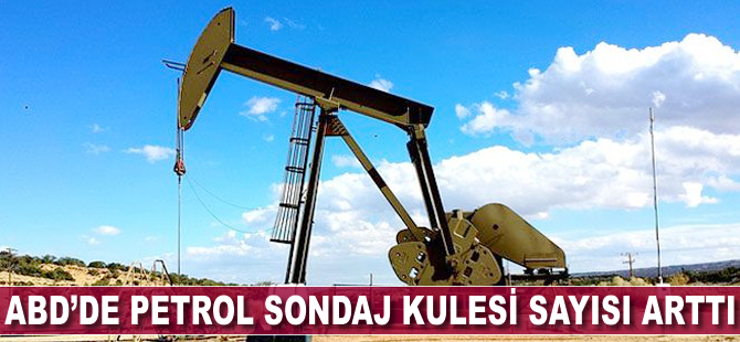 ABD'de petrol sondaj kulesi sayısı arttı