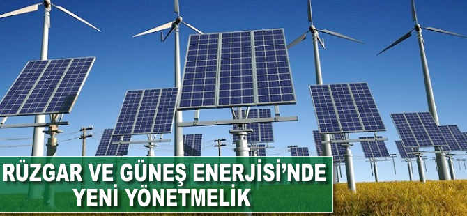 Rüzgar ve güneş enerjisinde yeni yönetmelik